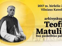 Tikintieji turės galimybę stebėti Teofiliaus Matulionio beatifikaciją